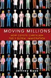 Moving Millions How Coyote Capitalism Fuels Global Immigration 2010 9780470423349 Front Cover