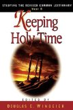 Keeping Holy Time Studying the Revised Common Lectionary, Year B 2002 9780687052349 Front Cover