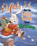 How the Easter Bunny Saved Christmas 2006 9780689876349 Front Cover