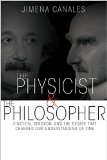Physicist and the Philosopher Einstein, Bergson, and the Debate That Changed Our Understanding of Time  9780691165349 Front Cover