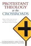 Protestant Theology at the Crossroads How to Face the Crucial Tasks for Theology in the Twenty-First Century 2007 9780802840349 Front Cover