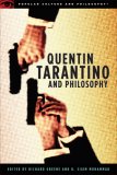 Quentin Tarantino and Philosophy How to Philosophize with a Pair of Pliers and a Blowtorch  9780812696349 Front Cover