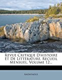 Revue Critique D'Histoire et de Littï¿½rature, Recueil Mensuel 2012 9781278491349 Front Cover