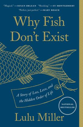 Why Fish Don't Exist A Story of Loss, Love, and the Hidden Order of Life  9781501160349 Front Cover
