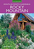 Rocky Mountain Month-By-Month Gardening What to Do Each Month to Have a Beautiful Garden All Year - Colorado, Idaho, Montana, Utah, Wyoming  9781591864349 Front Cover