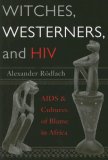 Witches, Westerners, and HIV AIDS and Cultures of Blame in Africa cover art