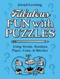 Fabulous Fun with Puzzles Using Words, Numbers, Paper, Coins, and Matches 2008 9781603200349 Front Cover