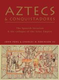 Aztecs and Conquistadores The Spanish Invasion and the Collapse of the Aztec Empire cover art