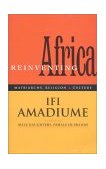 Re-Inventing Africa : Matriarchy, Religion and Culture