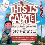 This Is Gabriel: Making Sense of School - 2nd Edition A Book about Sensory Processing Disorder 2nd 2012 Revised  9781935567349 Front Cover