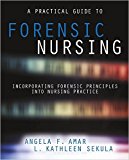 Practical Guide to Forensic Nursing Incorporating Forensic Principles into Nursing Practice  9781940446349 Front Cover