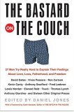 Bastard on the Couch 27 Men Try Really Hard to Explain Their Feelings about Love, Loss, Fatherhood, and Freedom cover art