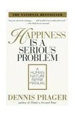 Happiness Is a Serious Problem A Human Nature Repair Manual cover art