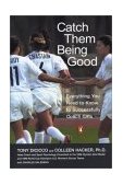Catch Them Being Good Everything You Need to Know to Successfully Coach Girls 2003 9780142003350 Front Cover
