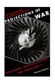 Projections of War Hollywood, American Culture, and World War II cover art