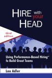 Hire with Your Head Using Performance-Based Hiring to Build Great Teams cover art