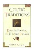Celtic Traditions Druids, Faeries, and Wiccan Rituals 2000 9780806521350 Front Cover