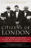 Citizens of London The Americans Who Stood with Britain in Its Darkest, Finest Hour 2011 9780812979350 Front Cover