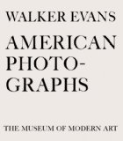 Walker Evans: American Photographs Seventy-Fifth Anniversary Edition