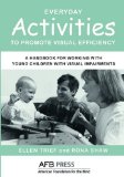 Everyday Activities to Promote Visual Efficiency A Handbook for Working with Young Children with Visual Impairments cover art