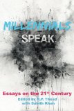 Millennials Speak. Essays on the 21st Century  9780985961350 Front Cover