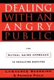Dealing with an Angry Public The Mutual Gains Approach to Resolving Disputes 2010 9781451627350 Front Cover