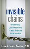 Invisible Chains Overcoming Coercive Control in Your Intimate Relationship  9781462520350 Front Cover