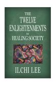 Twelve Enlightenments for Healing Society 2002 9781571743350 Front Cover