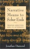 Narrative Means to Sober Ends Treating Addiction and Its Aftermath