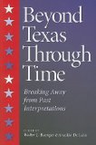 Beyond Texas Through Time Breaking Away from Past Interpretations cover art