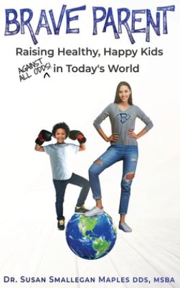 Brave Parent Raising Healthy, Happy Kids Against All Odds in Today's World  9781950476350 Front Cover