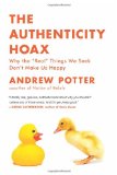 Authenticity Hoax Why the Real Things We Seek Don't Make Us Happy cover art