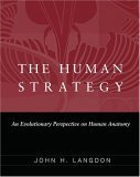Human Strategy An Evolutionary Perspective on Human Anatomy