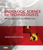 Radiologic Science for Technologists Physics, Biology, and Protection cover art