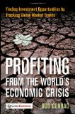 Profiting from the World's Economic Crisis Finding Investment Opportunities by Tracking Global Market Trends  9780470460351 Front Cover