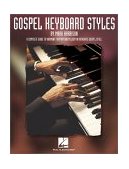 Gospel Keyboard Styles A Complete Guide to Harmony, Rhythm and Melody in Authentic Gospel Style cover art