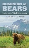 Dominion of Bears: Living With Wildlife in Alaska