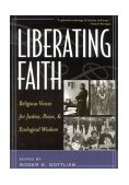 Liberating Faith Religious Voices for Justice, Peace, and Ecological Wisdom cover art