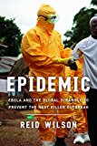 Epidemic Ebola and the Global Scramble to Prevent the Next Killer Outbreak  9780815731351 Front Cover