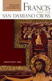 Francis and the San Damiano Cross Meditations on Spiritual Transformation 2006 9780867167351 Front Cover
