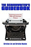 Screenwriter's Guidebook Inspiring Lessons in Film and Television Writing 2017 9780883783351 Front Cover