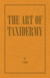Art of Taxidermy 2007 9781406787351 Front Cover