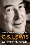 C. S. Lewis - A Life Eccentric Genius, Reluctant Prophet cover art