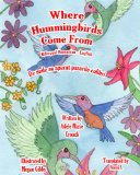 Where Hummingbirds Come from Bilingual Romanian English 2013 9781482084351 Front Cover