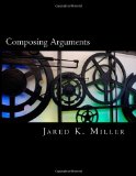 Composing Arguments An Argumentation and Debate Textbook for the Digital Age 2013 9781492971351 Front Cover