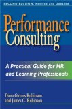 Performance Consulting A Practical Guide for HR and Learning Professionals 2nd 2008 Revised  9781576754351 Front Cover