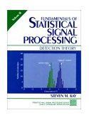 Fundamentals of Statistical Signal Processing Detection Theory, Volume 2