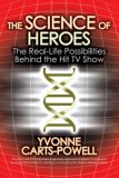 Science of Heroes The Real-Life Possibilities Behind the Hit TV Show 2008 9780425223352 Front Cover