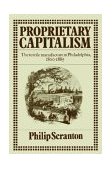 Proprietary Capitalism The Textile Manufacture at Philadelphia, 1800-1885 2003 9780521521352 Front Cover
