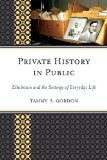 Private History in Public Exhibition and the Settings of Everyday Life 2010 9780759119352 Front Cover
